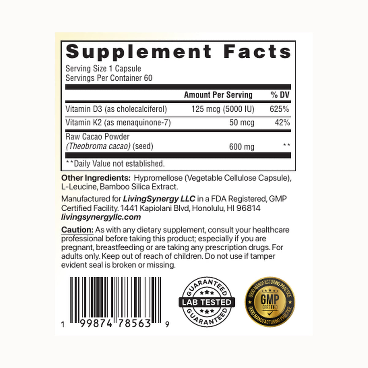 Supplement facts panel: Vitamin D3 5000 IU, Vitamin K2 MK-7 50 mcg, raw cacao powder 600 mg